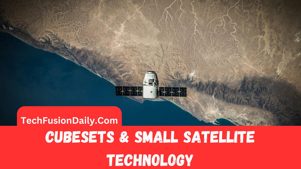 CubeSats and Small Satellite Technology