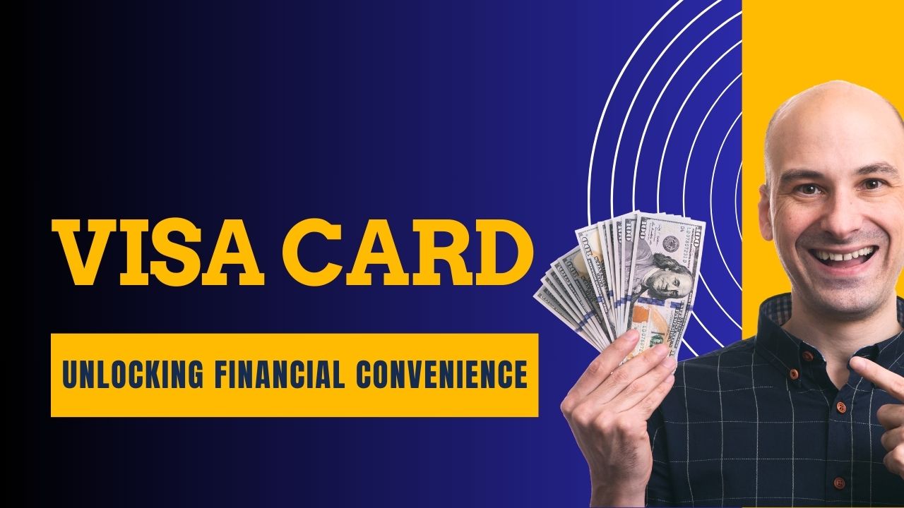 Visa Card: Unlocking Financial Convenience